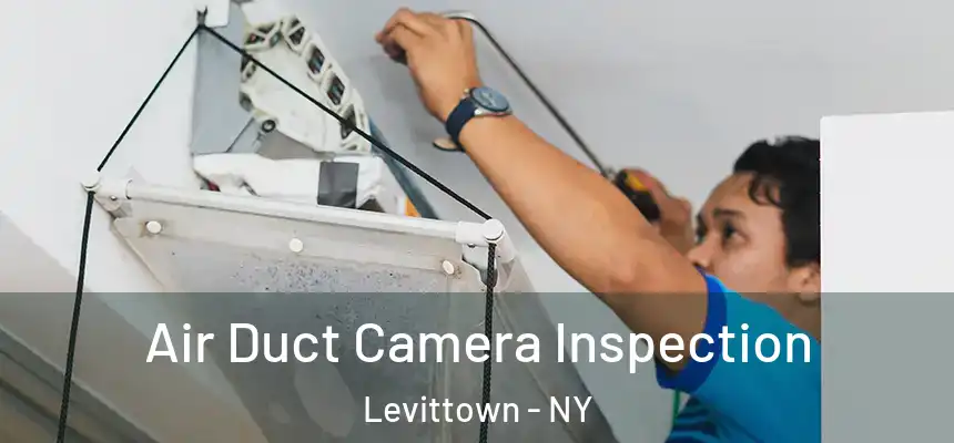 Air Duct Camera Inspection Levittown - NY