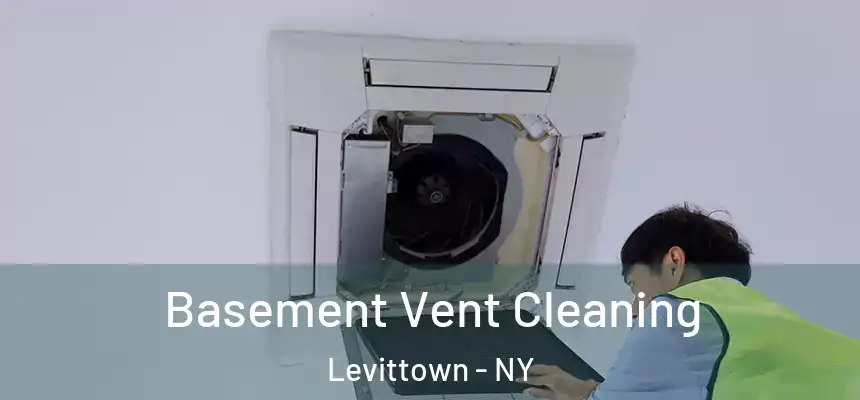  Basement Vent Cleaning Levittown - NY