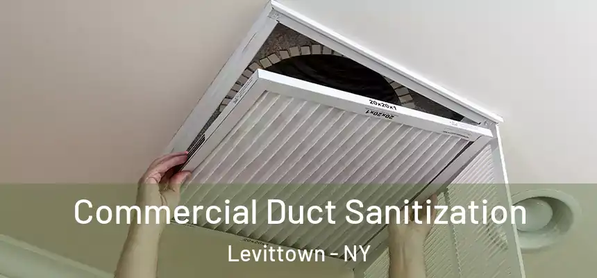 Commercial Duct Sanitization Levittown - NY