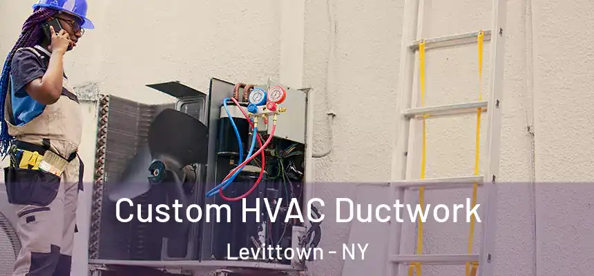  Custom HVAC Ductwork Levittown - NY