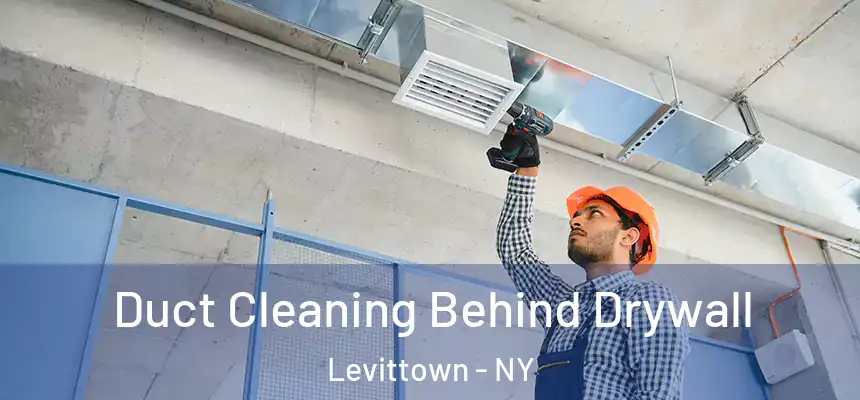  Duct Cleaning Behind Drywall Levittown - NY