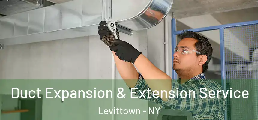  Duct Expansion & Extension Service Levittown - NY
