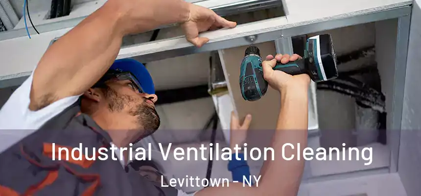 Industrial Ventilation Cleaning Levittown - NY