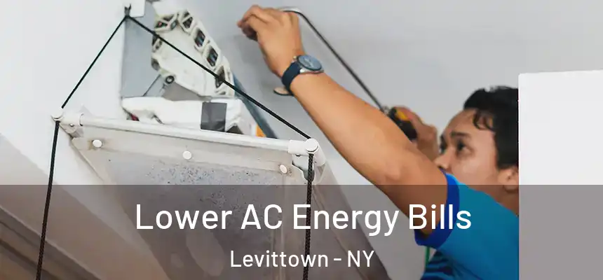 Lower AC Energy Bills Levittown - NY