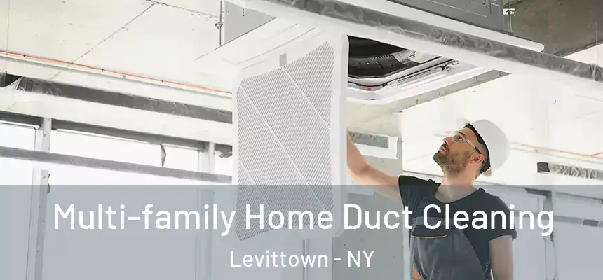  Multi-family Home Duct Cleaning Levittown - NY