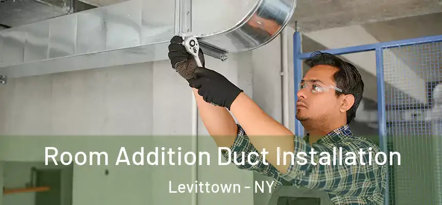  Room Addition Duct Installation Levittown - NY
