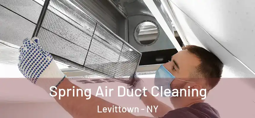 Spring Air Duct Cleaning Levittown - NY