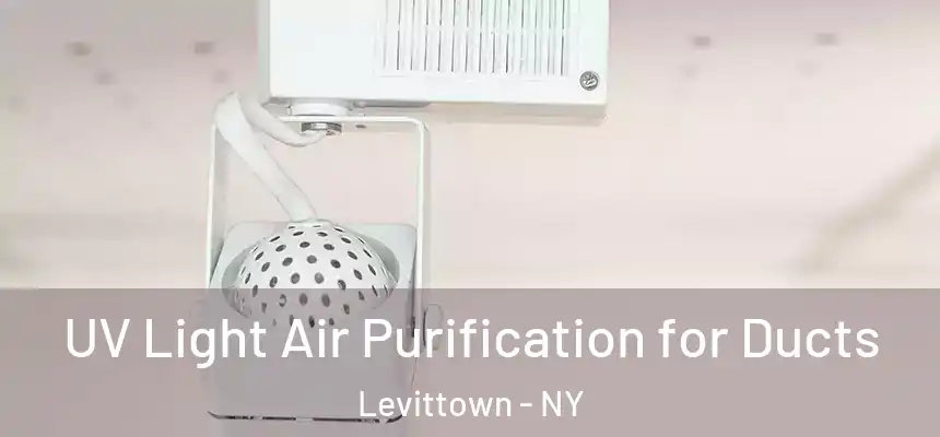  UV Light Air Purification for Ducts Levittown - NY