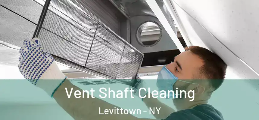 Vent Shaft Cleaning Levittown - NY